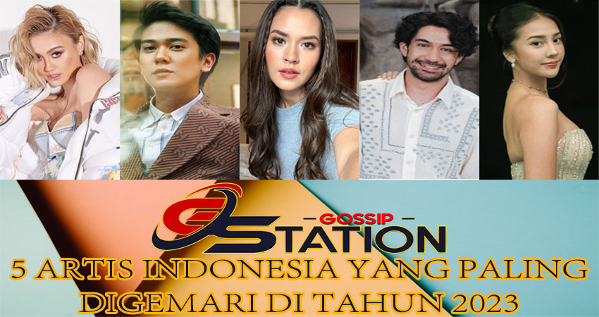 5 Artis Indonesia Yang Paling Digemari Di Tahun 2023