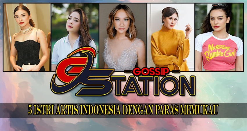 5 Istri Artis Indonesia dengan Paras Memukau