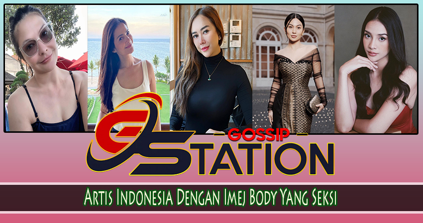 Artis Indonesia Dengan Imej Body Yang Seksi